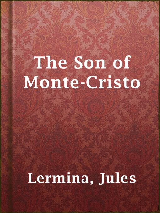 Title details for The Son of Monte-Cristo by Jules Lermina - Available